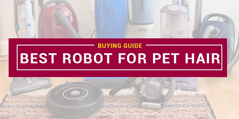 Best Robot Vacuum For Pet Hair