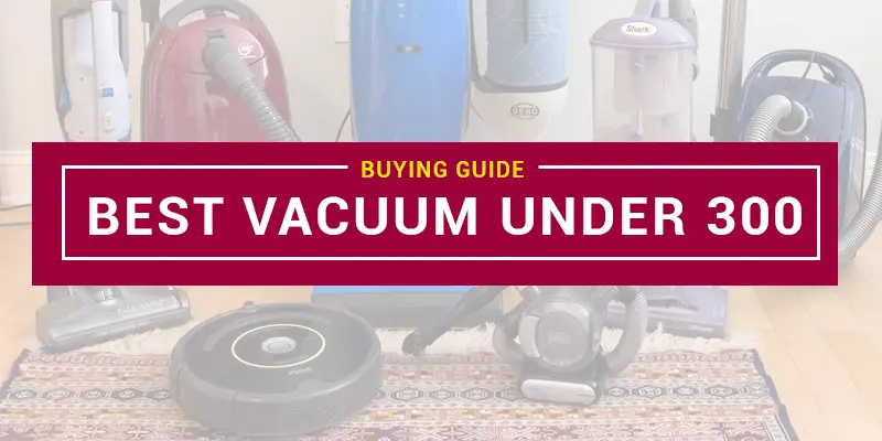 Best Vacuum Under 300