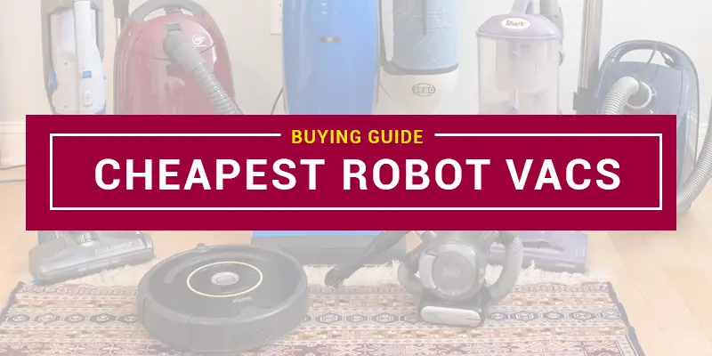 Cheapest Robot Vacuums