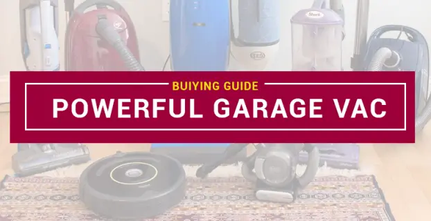 Most Powerful Garage Vacuum – Top 2023 Picks