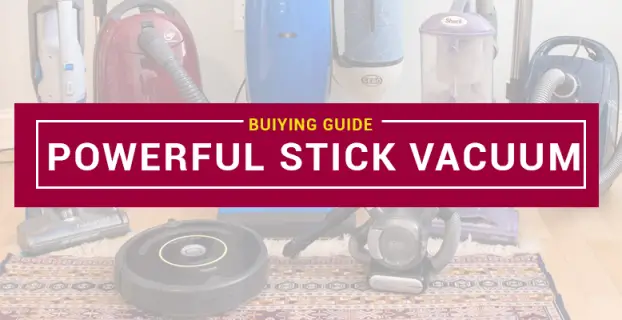 Most Powerful Stick Vacuum in 2022