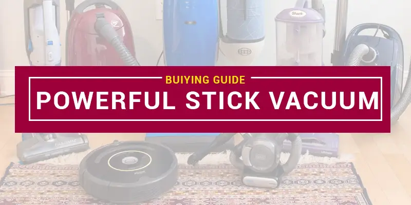 Most Powerful Stick Vacuum