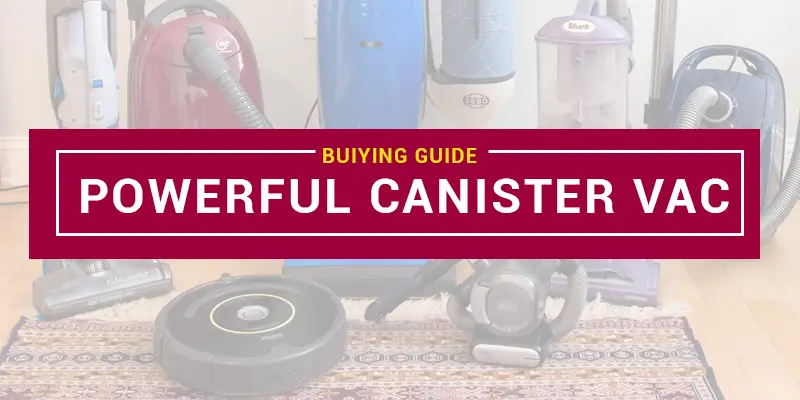 Most Powerful Canister Vacuum