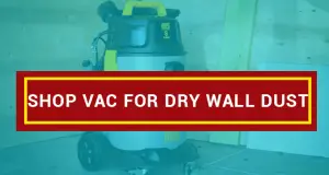 🥇Best Shop Vac For Dry Wall Dust in 2023