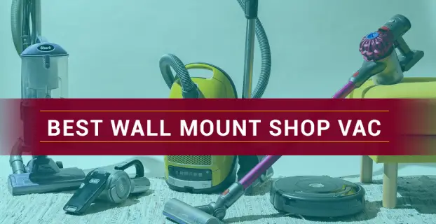 🥇Best Wall Mount Shop Vac Reviews in 2024