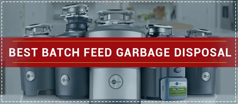 Best Batch Feed Garbage Disposal