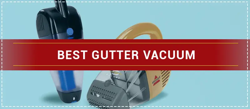 Best Gutter Vacuum