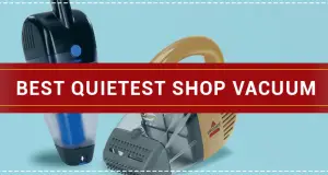 Best Quietest Shop Vacuum Cleaner