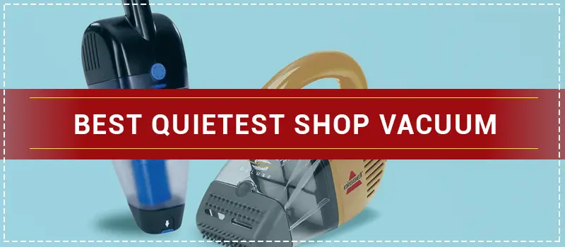 Best Quietest Shop Vacuum Cleaner