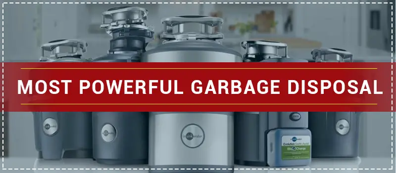 Most Powerful Garbage Disposal