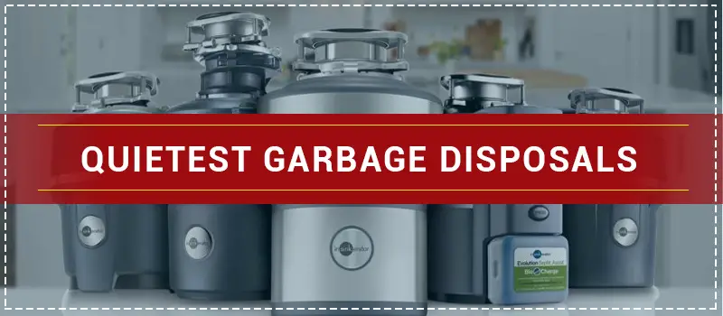 Quietest Garbage Disposals
