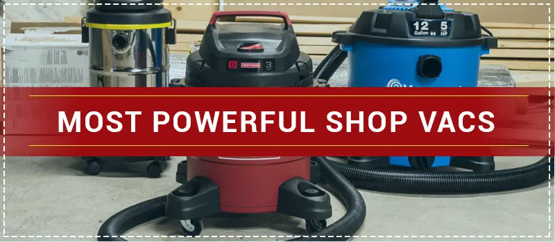 Most powerful shop vac